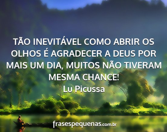 Lu Picussa - TÃO INEVITÁVEL COMO ABRIR OS OLHOS É AGRADECER...