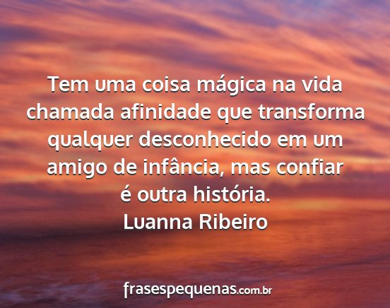 Luanna Ribeiro - Tem uma coisa mágica na vida chamada afinidade...