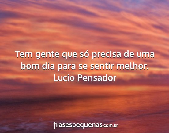 Tem gente que só precisa de uma bom dia para se... Tem gente que só precisa de uma bom dia para se...