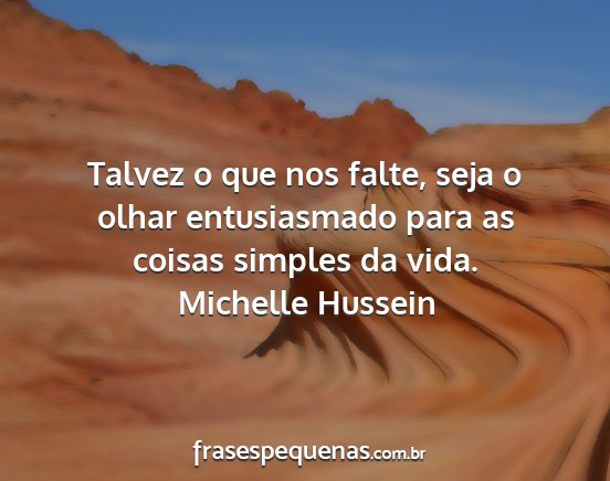 Michelle Hussein - Talvez o que nos falte, seja o olhar entusiasmado...