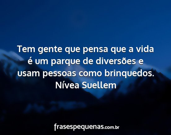 Nívea Suellem - Tem gente que pensa que a vida é um parque de...