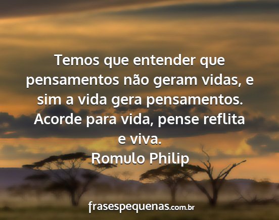 Romulo Philip - Temos que entender que pensamentos não geram...