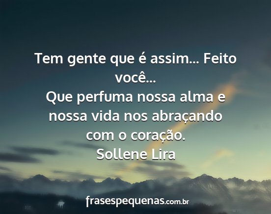 Sollene Lira - Tem gente que é assim... Feito você... Que...