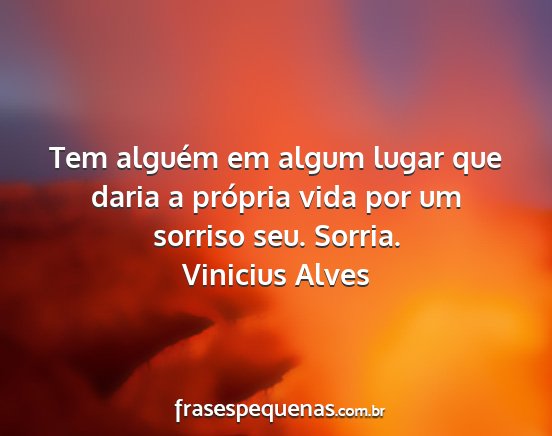 Vinicius Alves - Tem alguém em algum lugar que daria a própria...