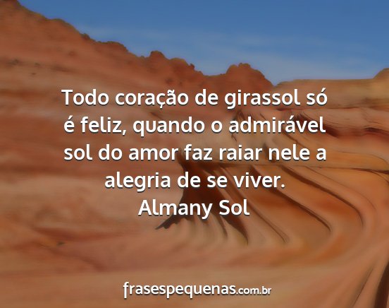 Almany Sol - Todo coração de girassol só é feliz, quando o...