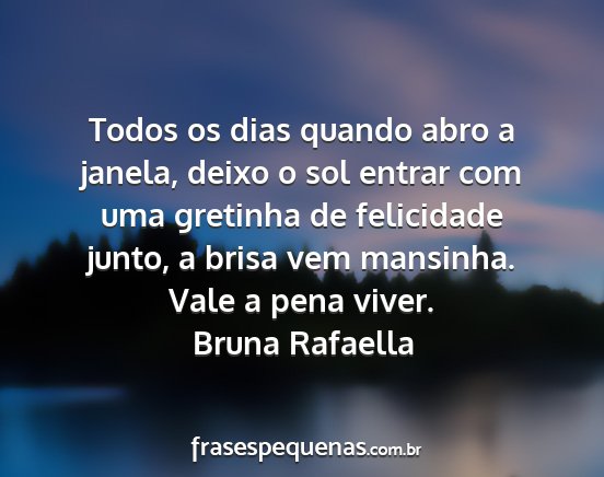 Bruna Rafaella - Todos os dias quando abro a janela, deixo o sol...