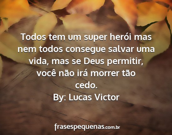 By: Lucas Victor - Todos tem um super herói mas nem todos consegue...