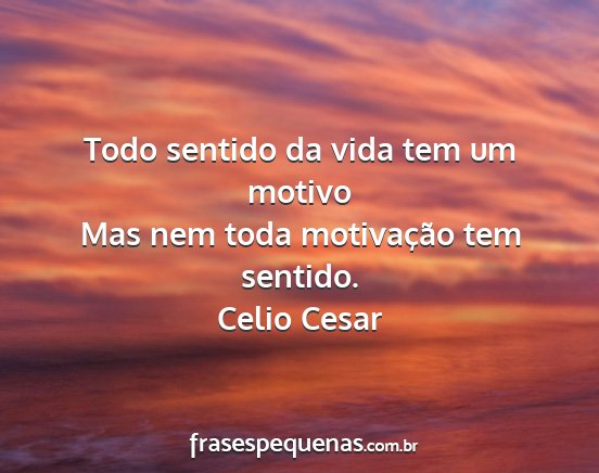 Celio Cesar - Todo sentido da vida tem um motivo Mas nem toda...