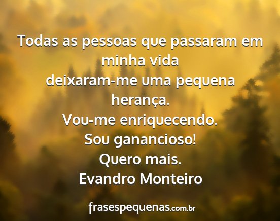 Evandro Monteiro - Todas as pessoas que passaram em minha vida...