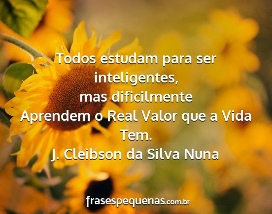 J. Cleibson da Silva Nuna - Todos estudam para ser inteligentes, mas...