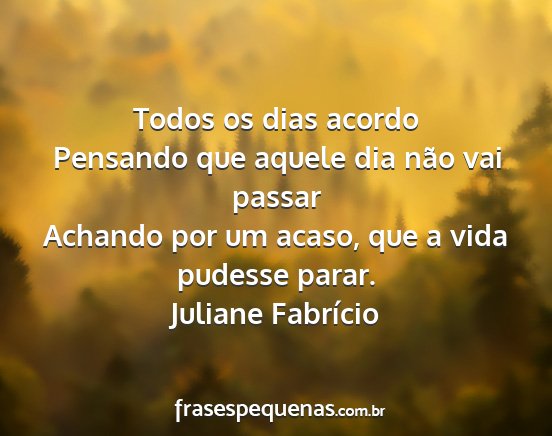 Juliane Fabrício - Todos os dias acordo Pensando que aquele dia não...