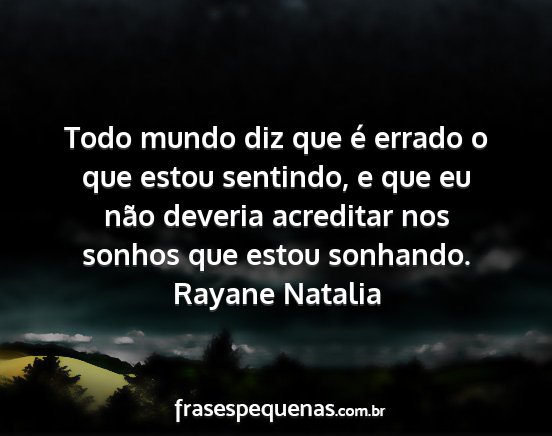 Rayane Natalia - Todo mundo diz que é errado o que estou...