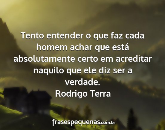 Rodrigo Terra - Tento entender o que faz cada homem achar que...