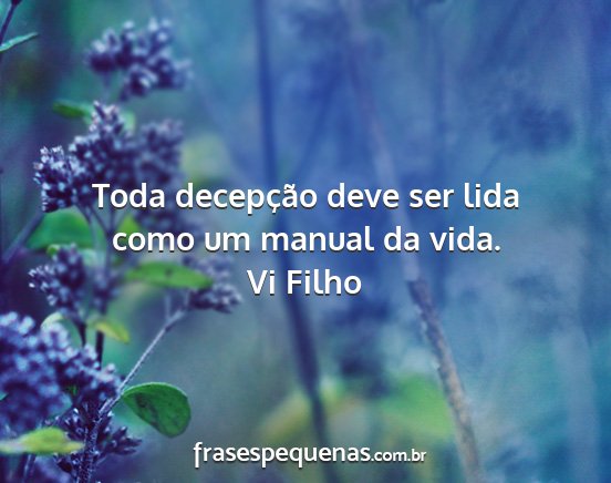 Vi Filho - Toda decepção deve ser lida como um manual da...