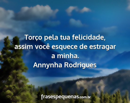 Annynha Rodrigues - Torço pela tua felicidade, assim você esquece...