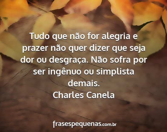 Charles Canela - Tudo que não for alegria e prazer não quer...