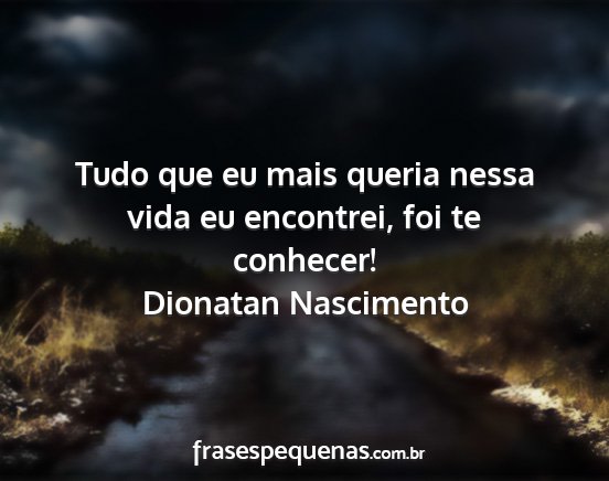 Dionatan Nascimento - Tudo que eu mais queria nessa vida eu encontrei,...