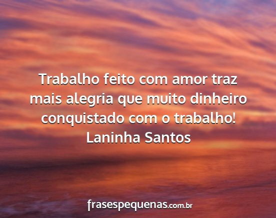 Laninha Santos - Trabalho feito com amor traz mais alegria que...