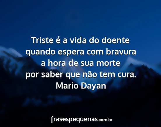 Mario Dayan - Triste é a vida do doente quando espera com...