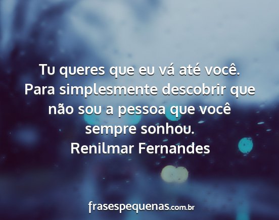 Renilmar Fernandes - Tu queres que eu vá até você. Para...