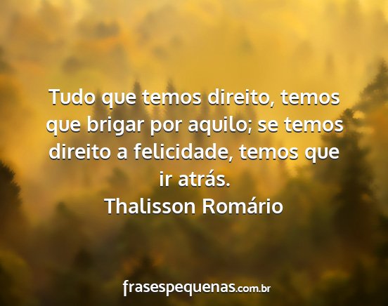 Thalisson Romário - Tudo que temos direito, temos que brigar por...