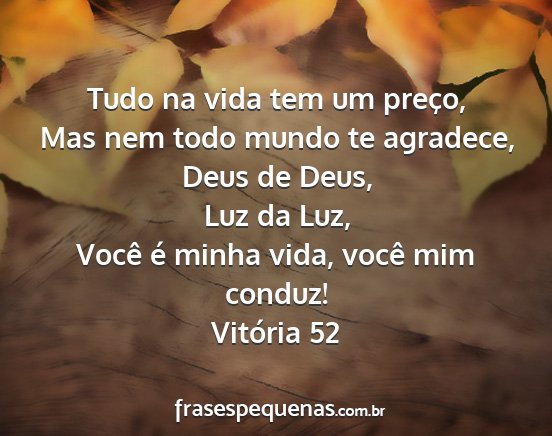 Vitória 52 - Tudo na vida tem um preço, Mas nem todo mundo te...