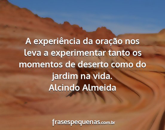 Alcindo Almeida - A experiência da oração nos leva a...