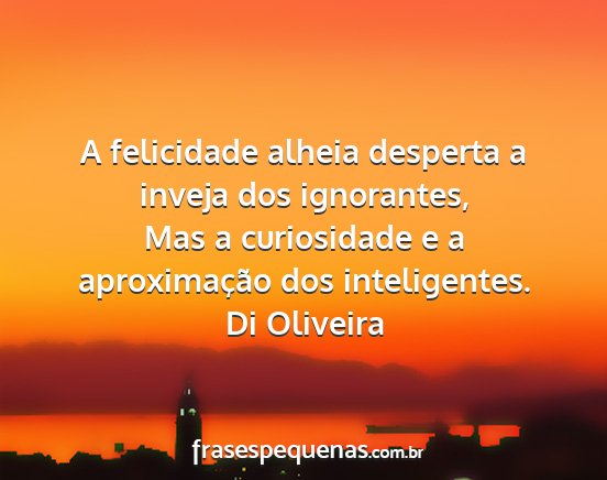 Di Oliveira - A felicidade alheia desperta a inveja dos...