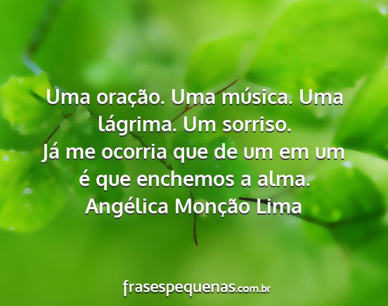 Angélica Monção Lima - Uma oração. Uma música. Uma lágrima. Um...