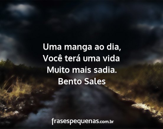 Bento Sales - Uma manga ao dia, Você terá uma vida Muito mais...