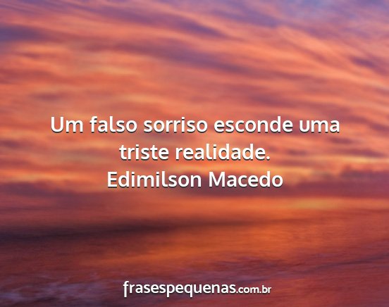 Edimilson Macedo - Um falso sorriso esconde uma triste realidade....