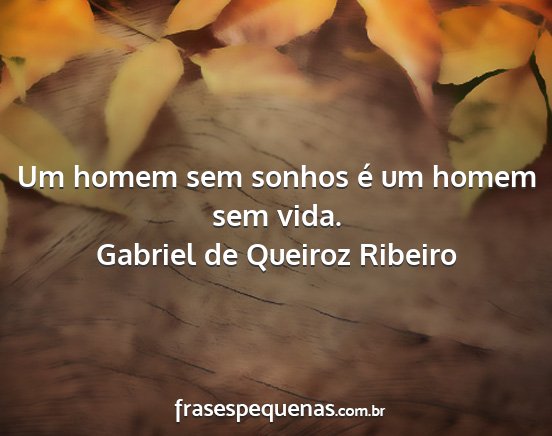 Gabriel de Queiroz Ribeiro - Um homem sem sonhos é um homem sem vida....
