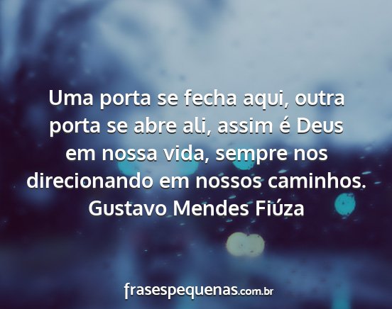 Gustavo Mendes Fiúza - Uma porta se fecha aqui, outra porta se abre ali,...