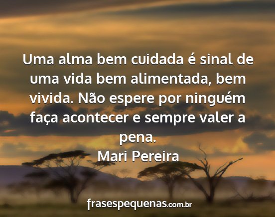 Mari Pereira - Uma alma bem cuidada é sinal de uma vida bem...