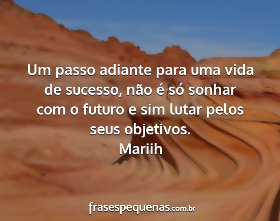 Mariih - Um passo adiante para uma vida de sucesso, não...