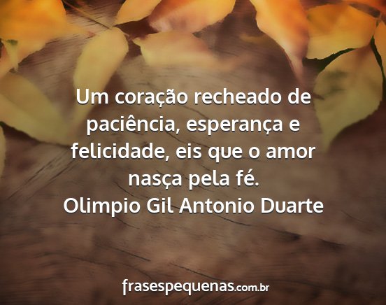 Olimpio Gil Antonio Duarte - Um coração recheado de paciência, esperança e...