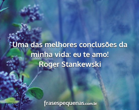 Roger Stankewski - Uma das melhores conclusões da minha vida: eu te...