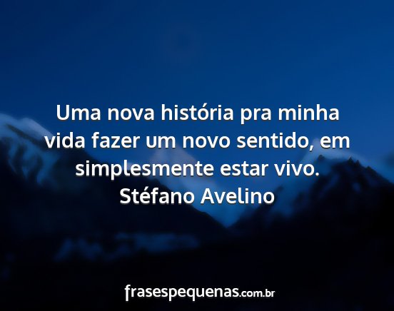 Stéfano Avelino - Uma nova história pra minha vida fazer um novo...