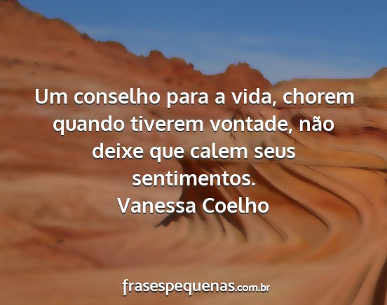 Vanessa Coelho - Um conselho para a vida, chorem quando tiverem...