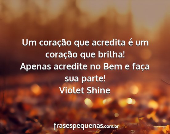 Violet Shine - Um coração que acredita é um coração que...