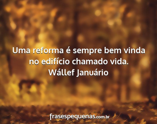 Wállef Januário - Uma reforma é sempre bem vinda no edifício...