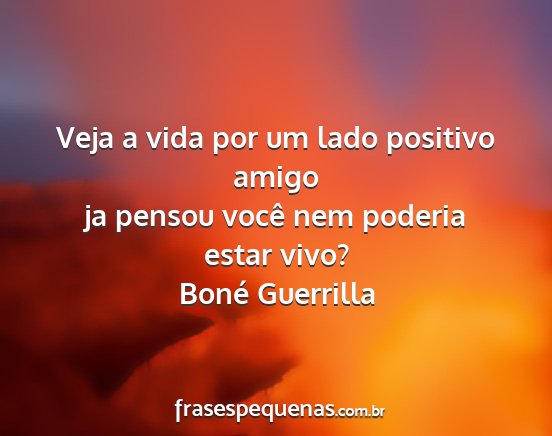 Boné Guerrilla - Veja a vida por um lado positivo amigo ja pensou...