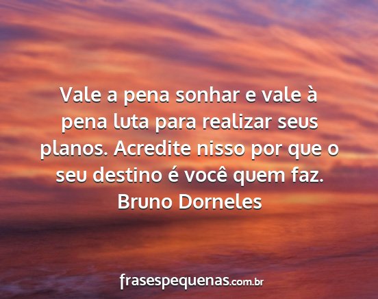 Bruno Dorneles - Vale a pena sonhar e vale à pena luta para...