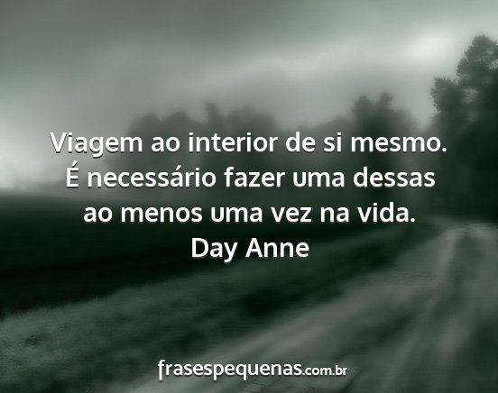 Day Anne - Viagem ao interior de si mesmo. É necessário...