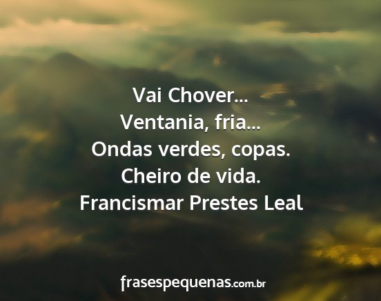 Francismar Prestes Leal - Vai Chover... Ventania, fria... Ondas verdes,...