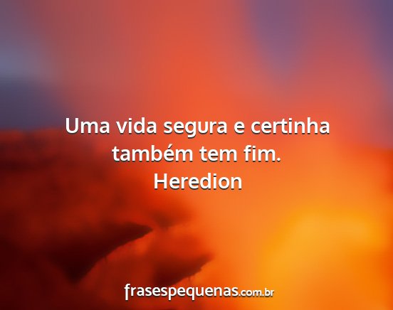 Heredion - Uma vida segura e certinha também tem fim....