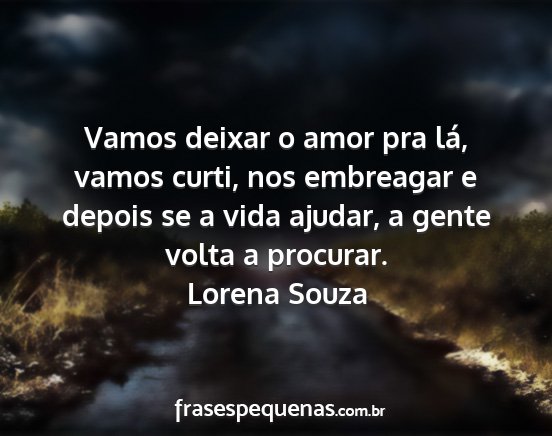 Lorena Souza - Vamos deixar o amor pra lá, vamos curti, nos...