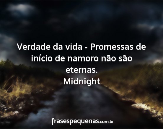 Midnight - Verdade da vida - Promessas de início de namoro...
