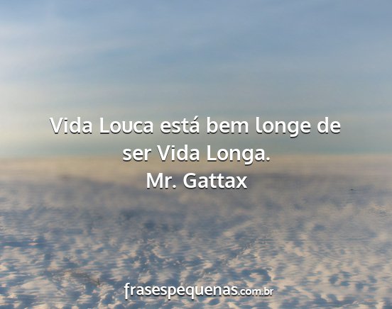 Mr. Gattax - Vida Louca está bem longe de ser Vida Longa....