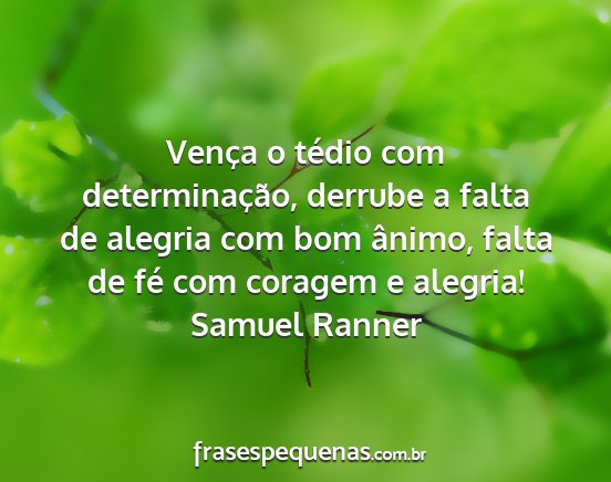 Samuel Ranner - Vença o tédio com determinação, derrube a...